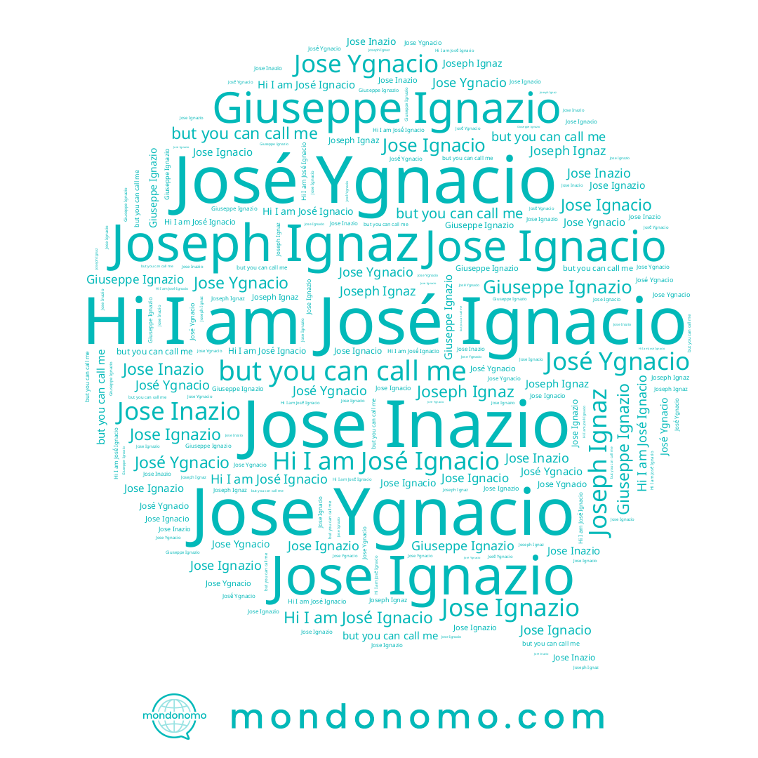 name Giuseppe Ignazio, name Jose Ygnacio, name Jose Ignacio, name José Ygnacio, name Jose Inazio, name Joseph Ignaz, name Jose Ignazio, name José Ignacio